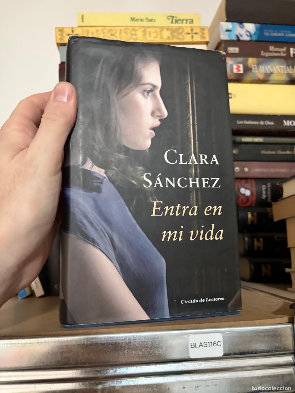 Libros de segunda mano: BLAS116C - Clara S&aacute;nchez - Entra en mi vida - C&iacute;rculo de Lectores
