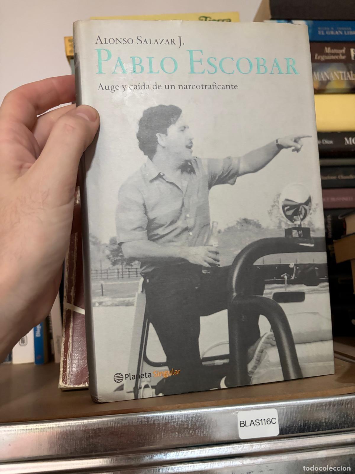 Libros de segunda mano: BLAS116C - Alonso Salazar J. - Pablo Escobar. Auge y ca&iacute;da de un narcotraficante - Planeta Singular