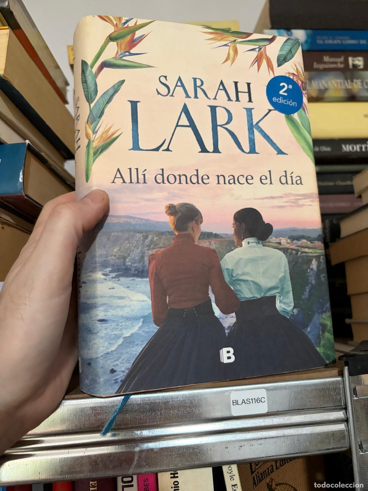 Libros de segunda mano: BLAS116C - Sarah Lark - All&iacute; donde nace el d&iacute;a - Ediciones B