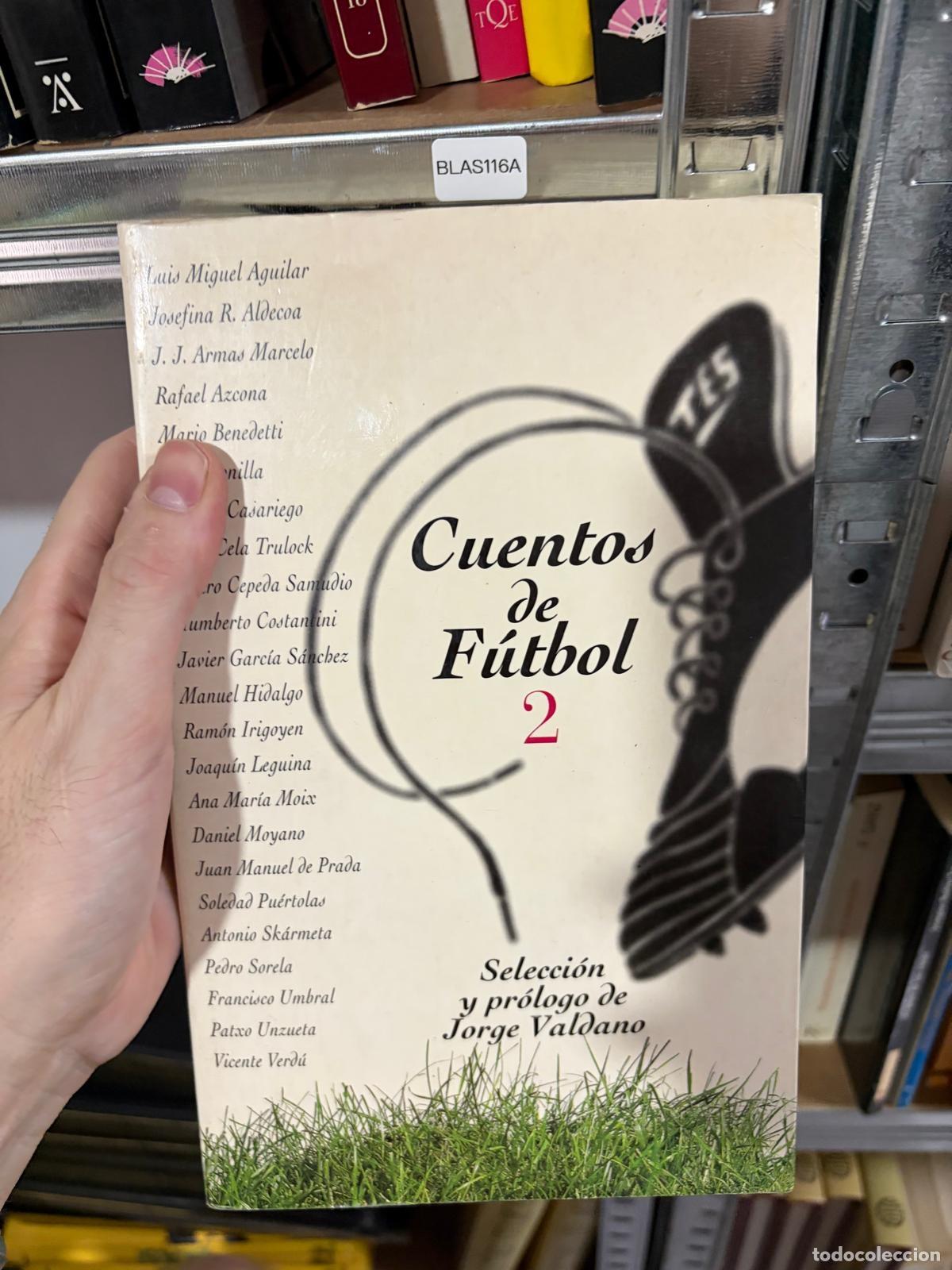 Libros de segunda mano: BLAS116A VV. AA. Cuentos de f&uacute;tbol 2. Selecci&oacute;n y pr&oacute;logo de Jorge Valdano