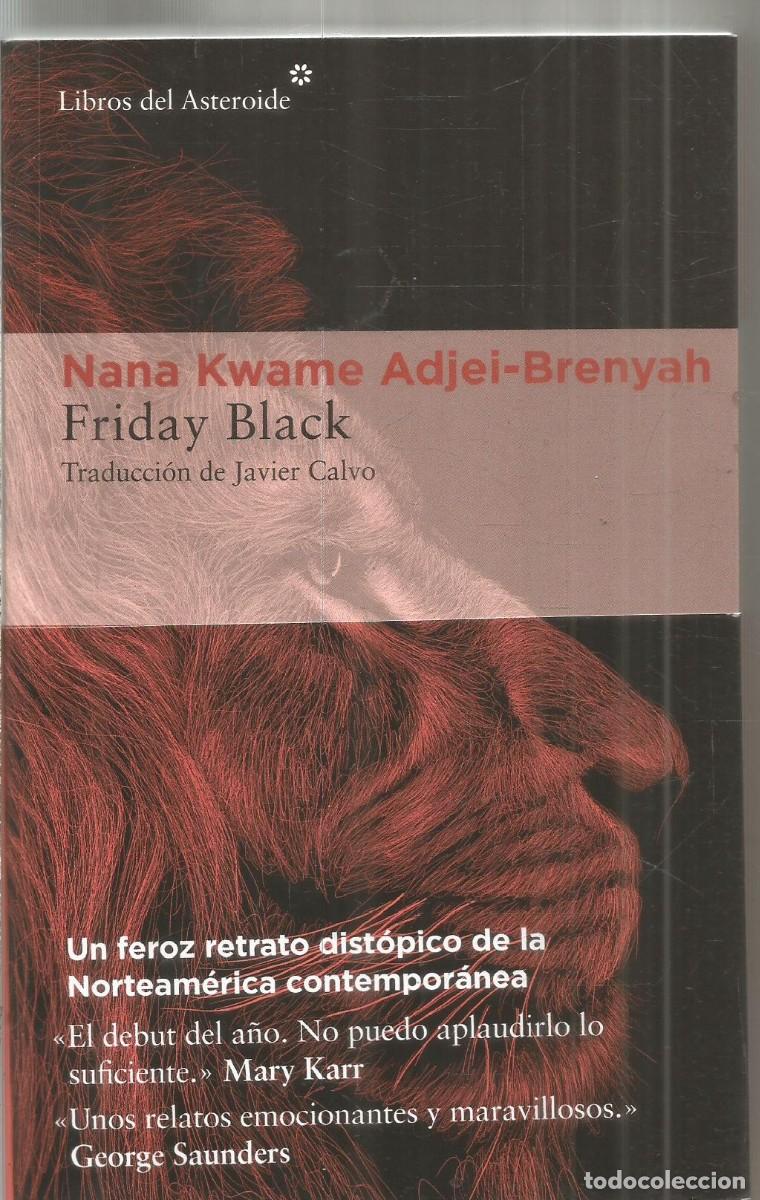 Libros de segunda mano: NANA KWAME ADJEI-BRENYAH. FRIDAY BLACK. LIBROS DEL ASTEROIDE. PRIMERA EDICION