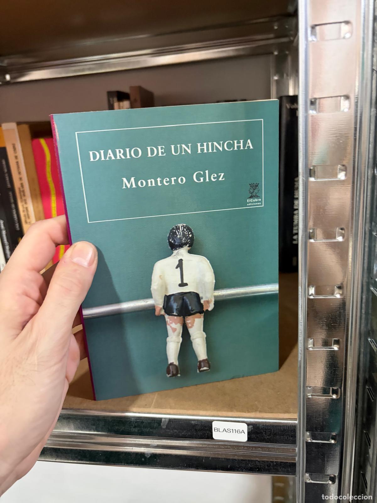 Libros de segunda mano: BLAS116A - Montero Glez - Diario de un hincha - El Cobre Ediciones