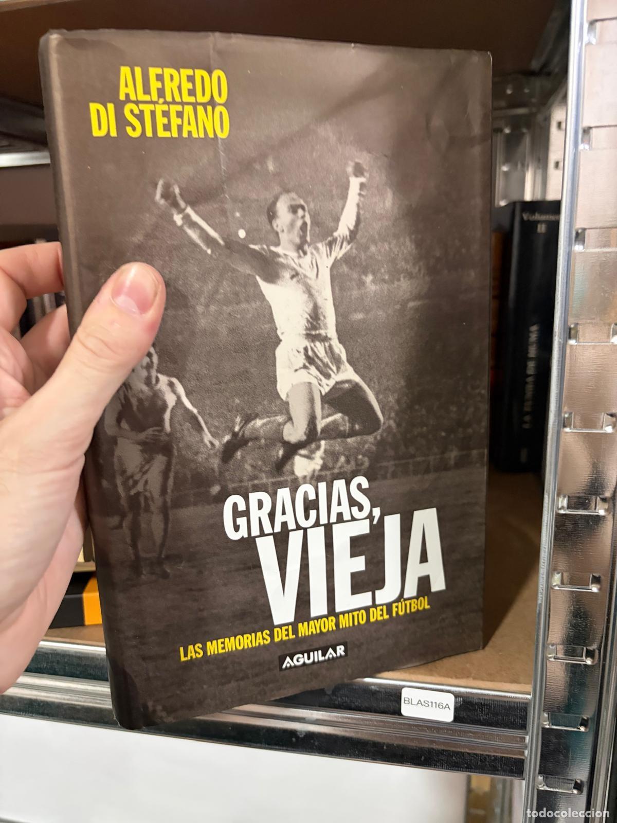 Gebrauchte B&uuml;cher: BLAS116A - Alfredo Di St&eacute;fano - Gracias, vieja. Las memorias del mayor mito del f&uacute;tbol - Aguilar