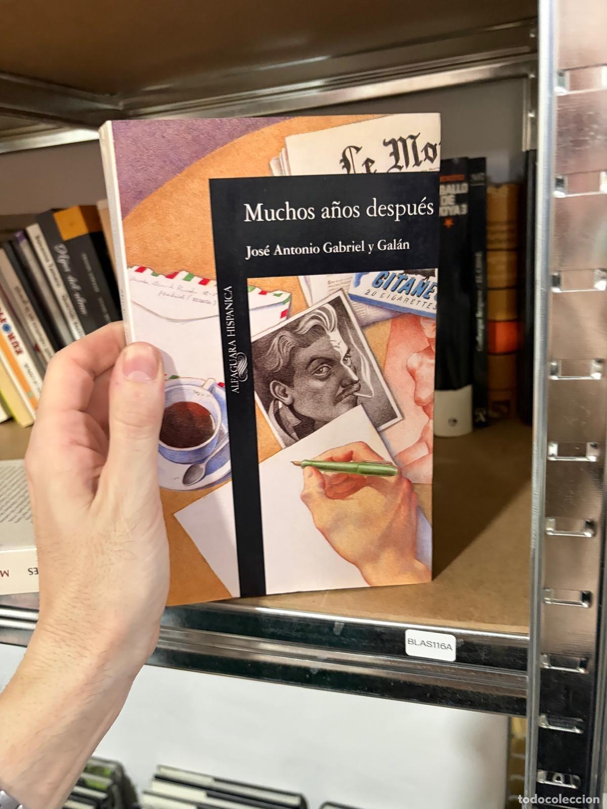 Libros de segunda mano: BLAS116A - Jos&eacute; Antonio Gabriel y Gal&aacute;n - Muchos a&ntilde;os despu&eacute;s - Alfaguara Hisp&aacute;nica