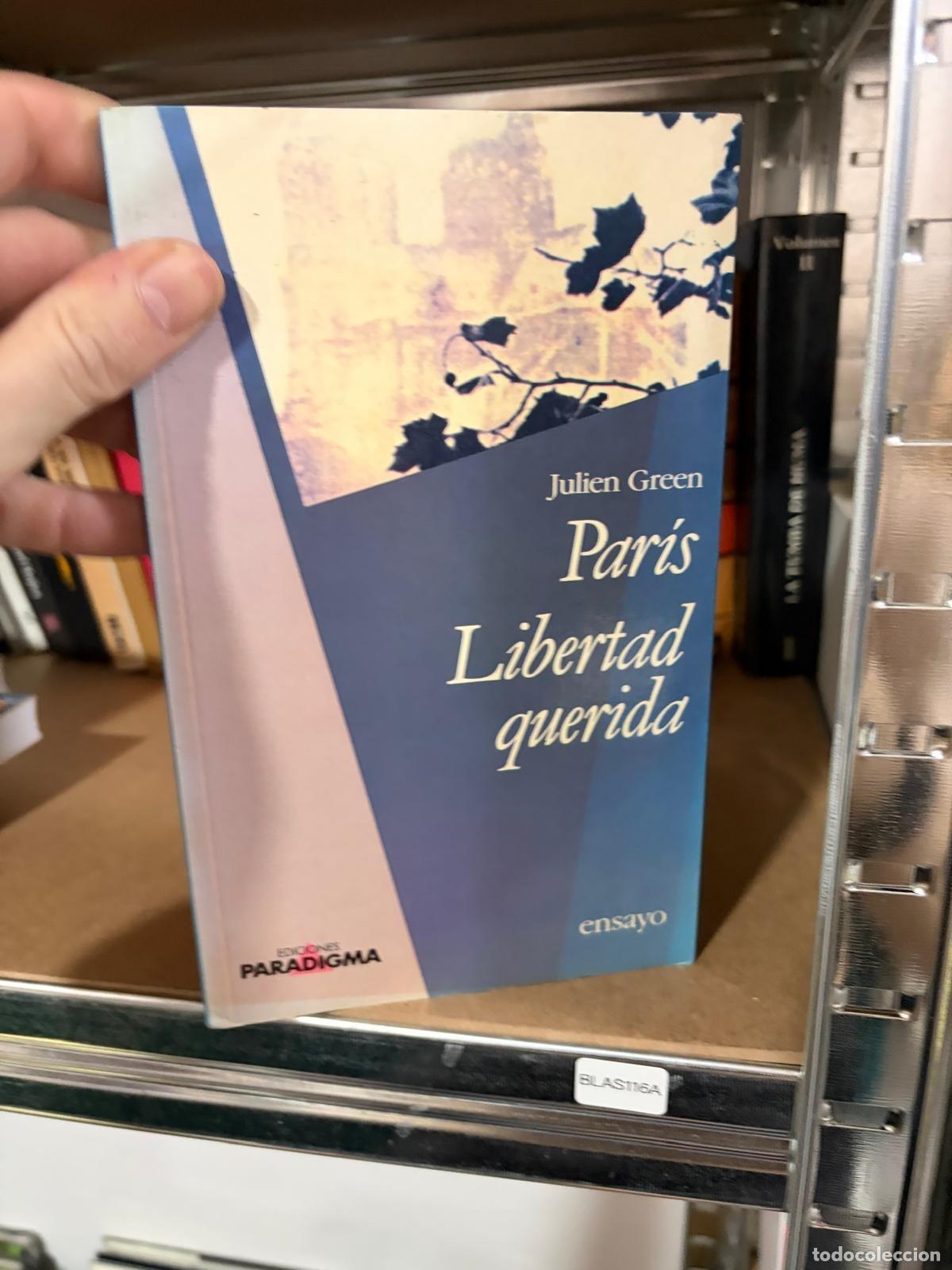 Libros de segunda mano: BLAS116A - Julien Green - Par&iacute;s. Libertad querida - Ediciones Paradigma