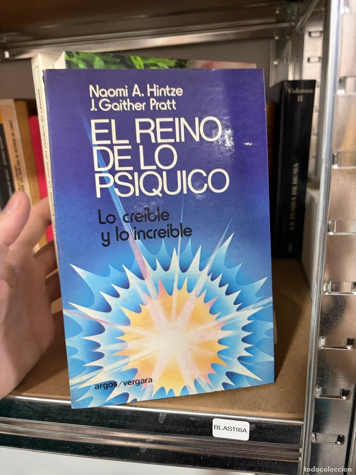 Libros de segunda mano: BLAS116A - Naomi A. Hintze y J. Gaither Pratt - El reino de lo ps&iacute;quico - Argos-Vergara
