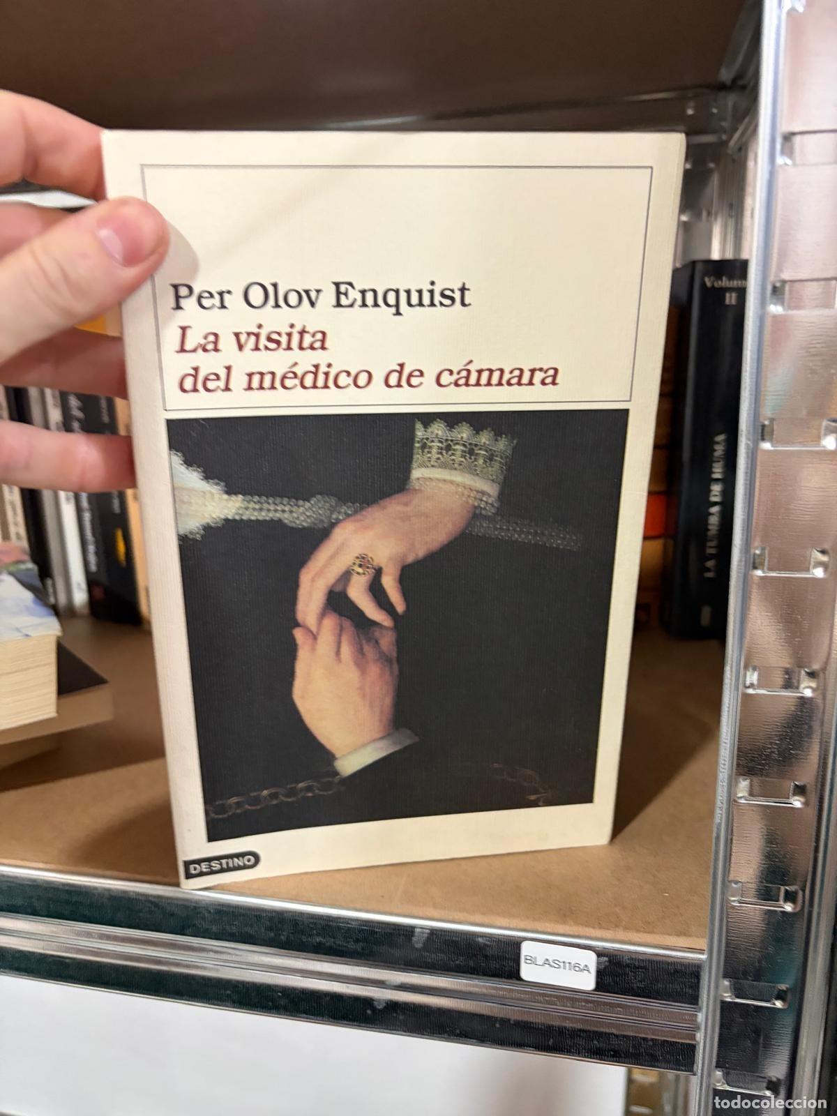 Libros de segunda mano: BLAS116A - Per Olov Enquist - La visita del m&eacute;dico de c&aacute;mara - Destino