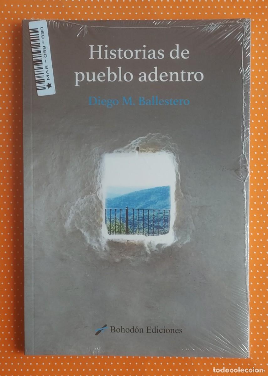 Libros de segunda mano: HISTORIAS DE PUEBLO ADENTRO DIEGO M. BALLESTEROS BOHOD&Oacute;N EDICIONES COLECCI&Oacute;N &Iacute;NDIGO PRECINTADO