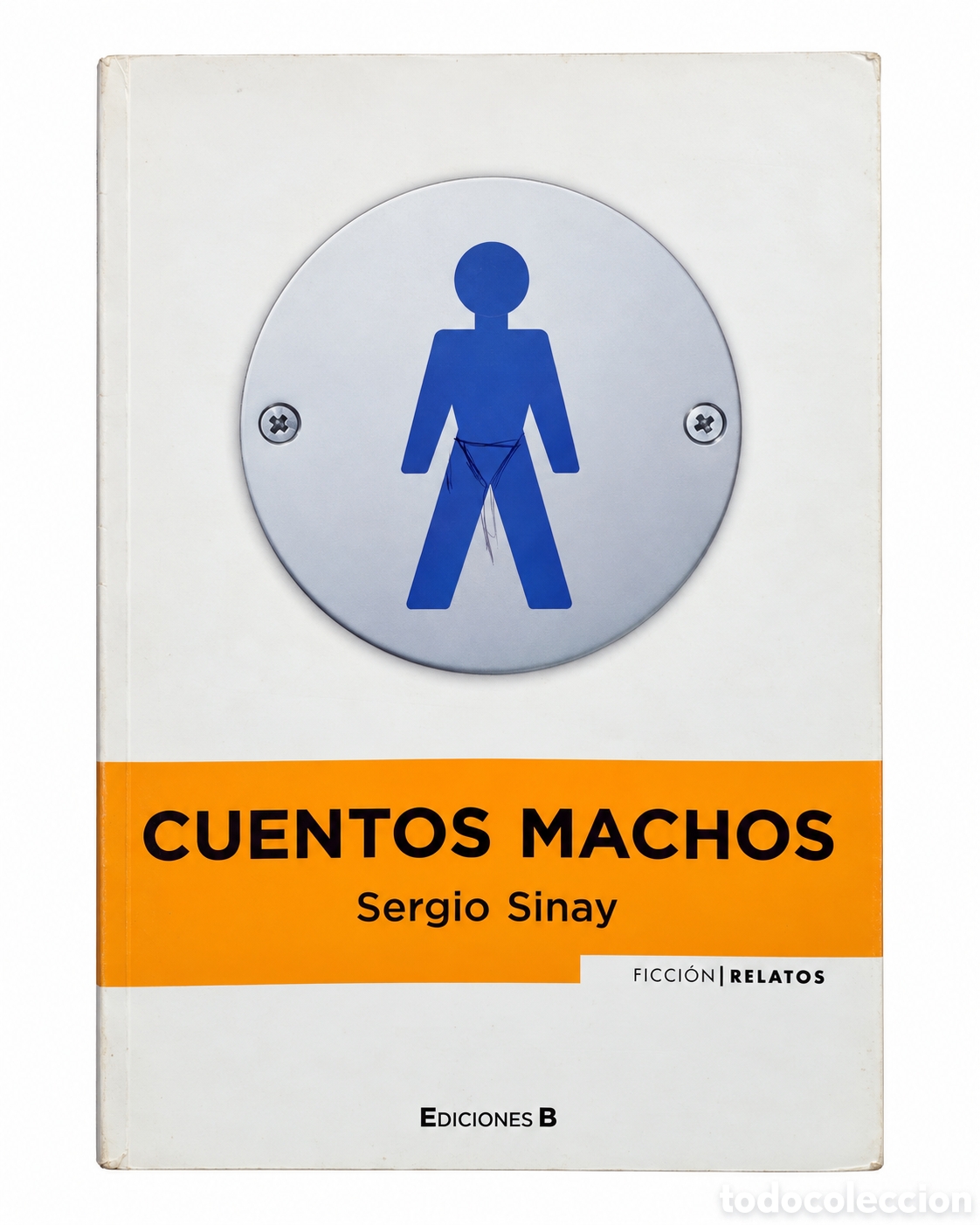 Libros de segunda mano: SERGIO SINAY &ndash; CUENTOS MACHOS &ndash; EDICIONES B &ndash; 2008 &ndash; LML