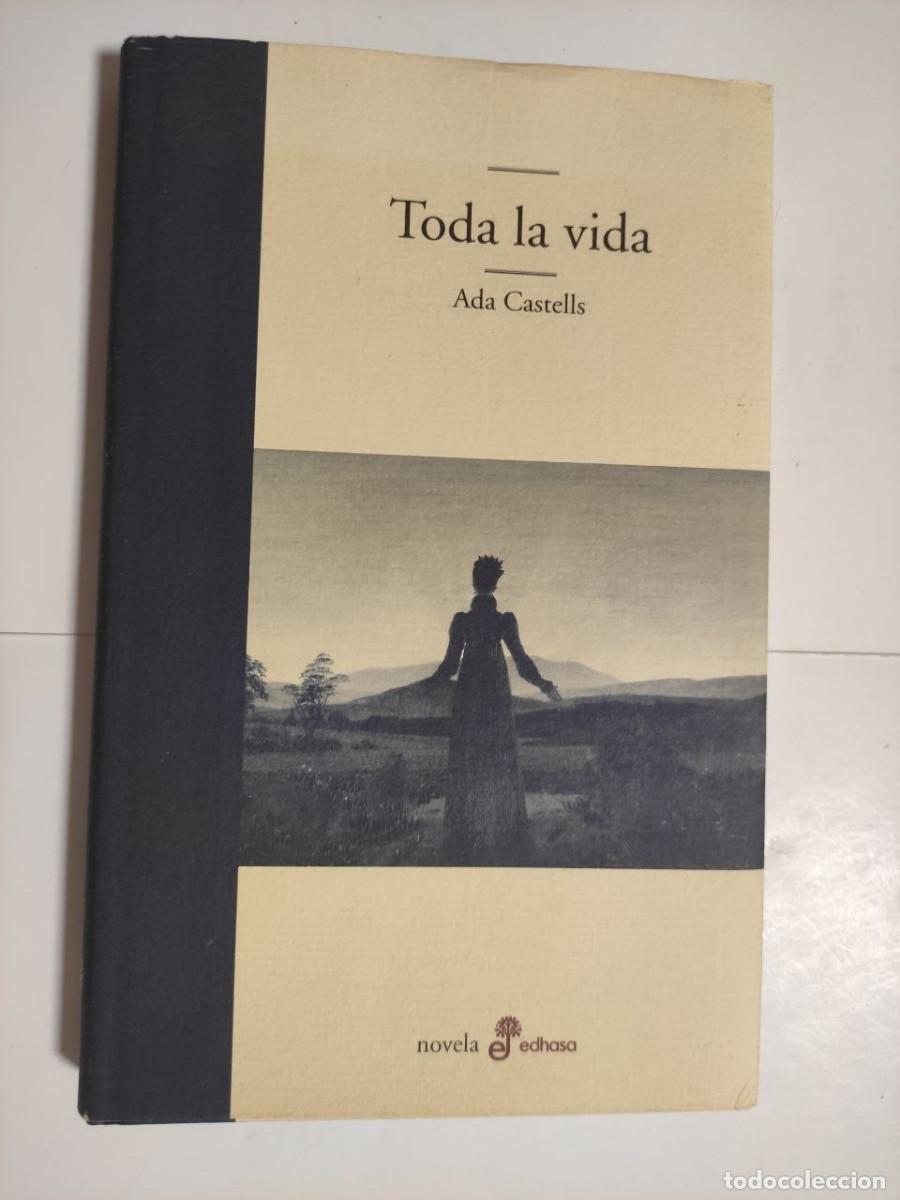 Libros de segunda mano: Toda La Vida - Ada Castells. 1&ordf; edici&oacute;n 2007