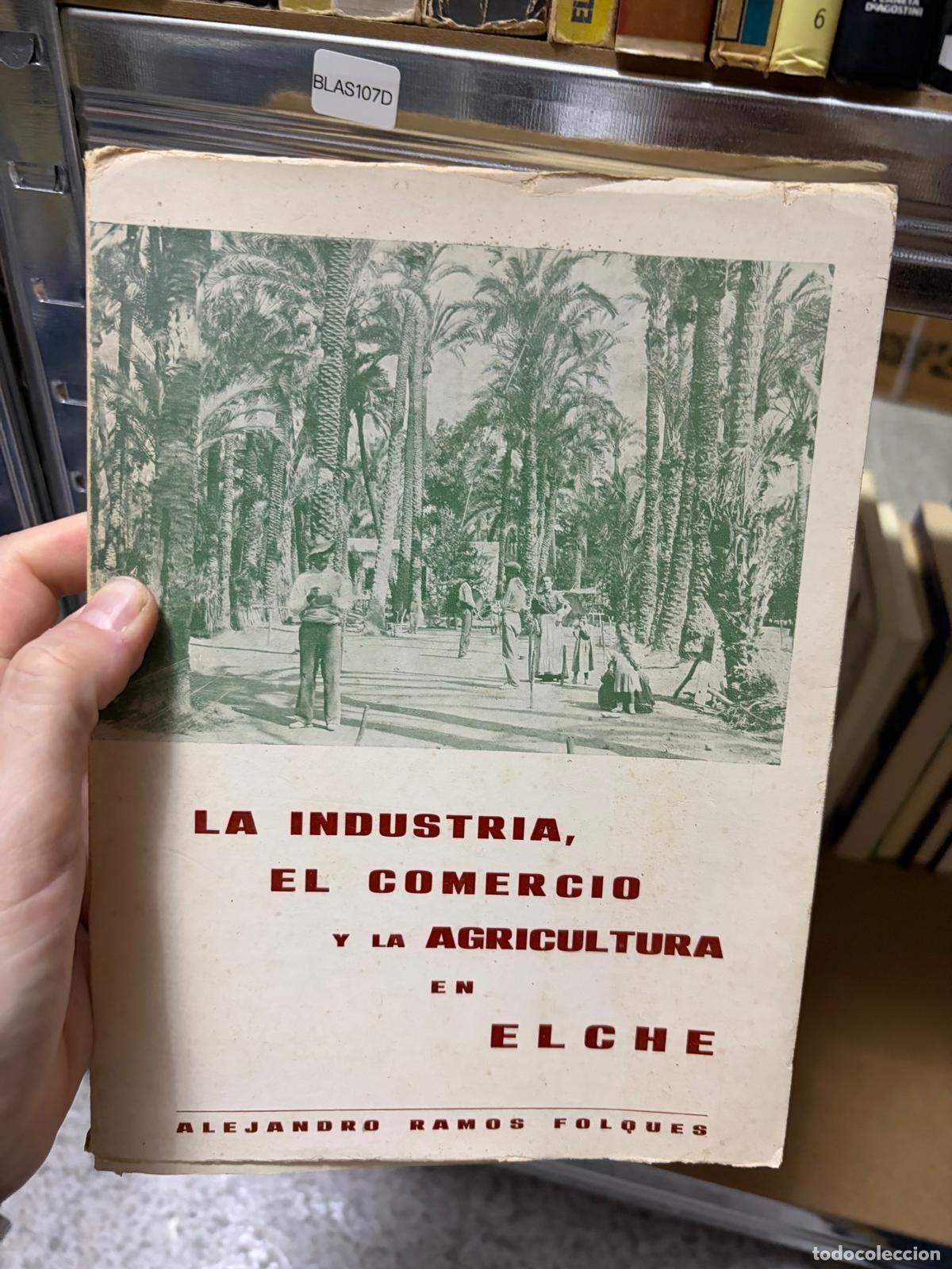 Gebrauchte B&uuml;cher: BLAS107D - Alejandro Ramos Folqu&eacute;s - La industria, el comercio y la agricultura en Elche - -