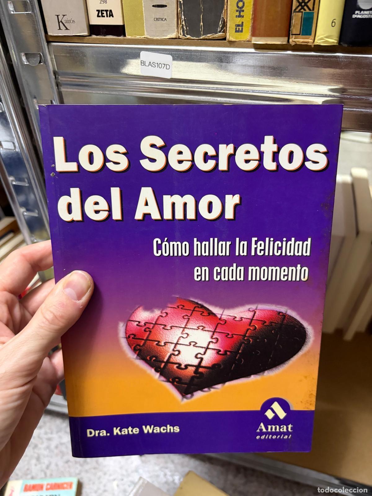 Libros de segunda mano: BLAS107D - Dra. Kate Wachs - Los secretos del amor - Amat Editorial