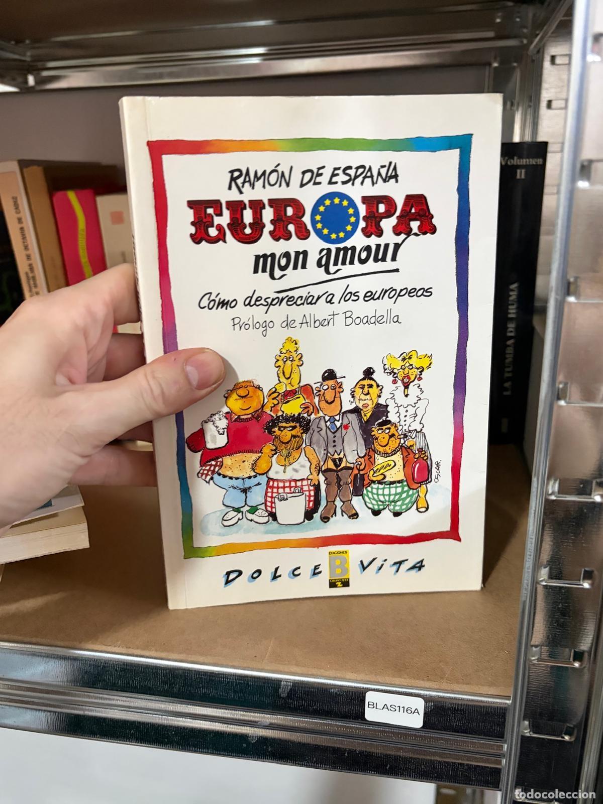 Libri di seconda mano: BLAS116A - Ram&oacute;n de Espa&ntilde;a - Europa mon amour. C&oacute;mo despreciar a los europeos - Ediciones B