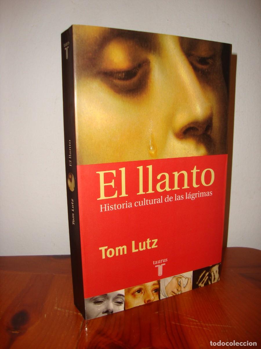 Gebrauchte B&uuml;cher: EL LLANTO. HISTORIA CULTURAL DE LAS LAGRIMAS (TAURUS) - TOM LUTZ