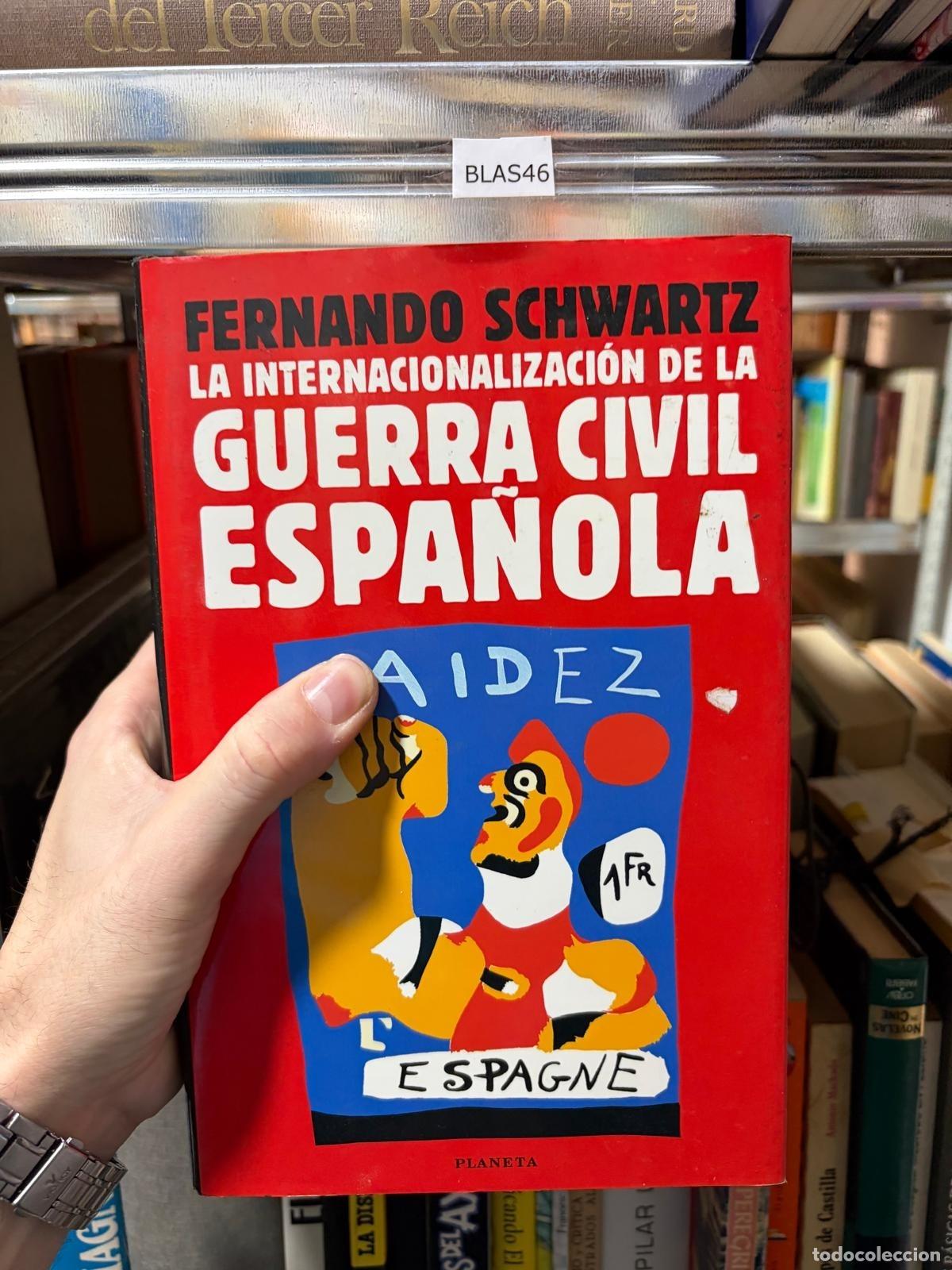 Libri di seconda mano: BLAS46 - Fernando Schwartz - La internacionalizaci&oacute;n de la guerra civil espa&ntilde;ola - Planeta
