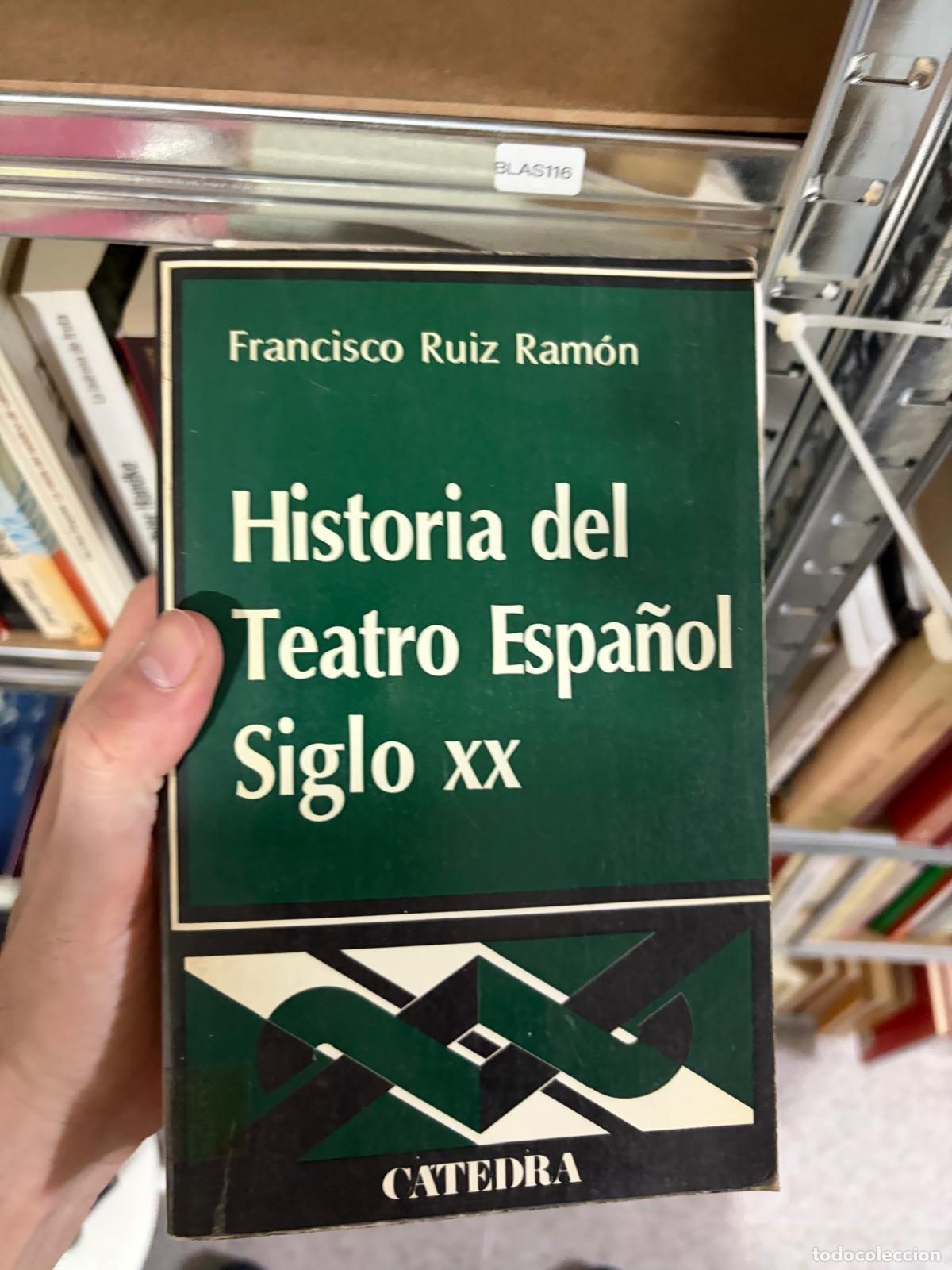Libros de segunda mano: BLAS116 - Francisco Ruiz Ram&oacute;n - Historia del Teatro Espa&ntilde;ol. Siglo XX - C&aacute;tedra