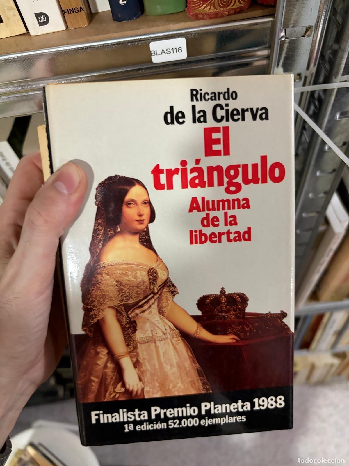 Libros de segunda mano: BLAS116 - Ricardo de la Cierva - El tri&aacute;ngulo. Alumna de la libertad - Planeta