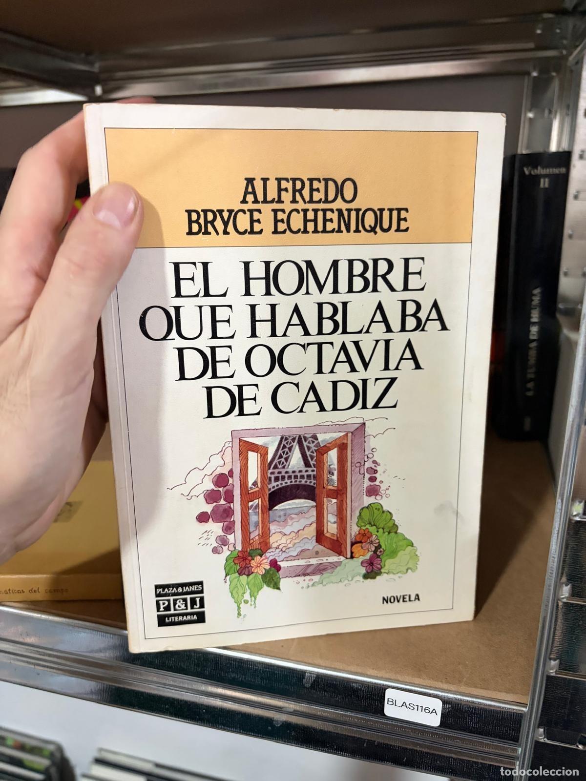 Libros de segunda mano: BLAS116A - Alfredo Bryce Echenique - El hombre que hablaba de Octavia de C&aacute;diz - Plaza & Jan&eacute;s