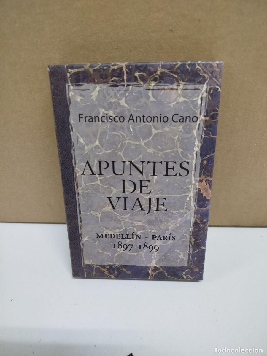 Libros de segunda mano: Francisco Antonio Cano - Apuntes de viaje Medell&iacute;n - Par&iacute;s 1897-1899 - Fondo de Cultura Econ&oacute;mica