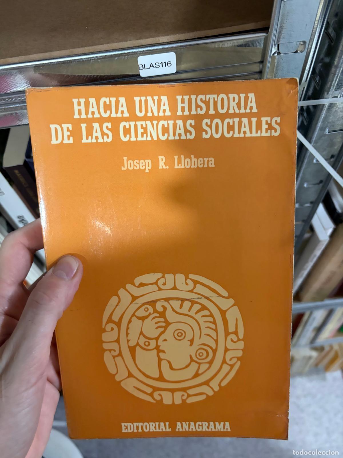 Libros de segunda mano: BLAS116 - Josep R. Llobera - Hacia una historia de las ciencias sociales - Editorial Anagrama