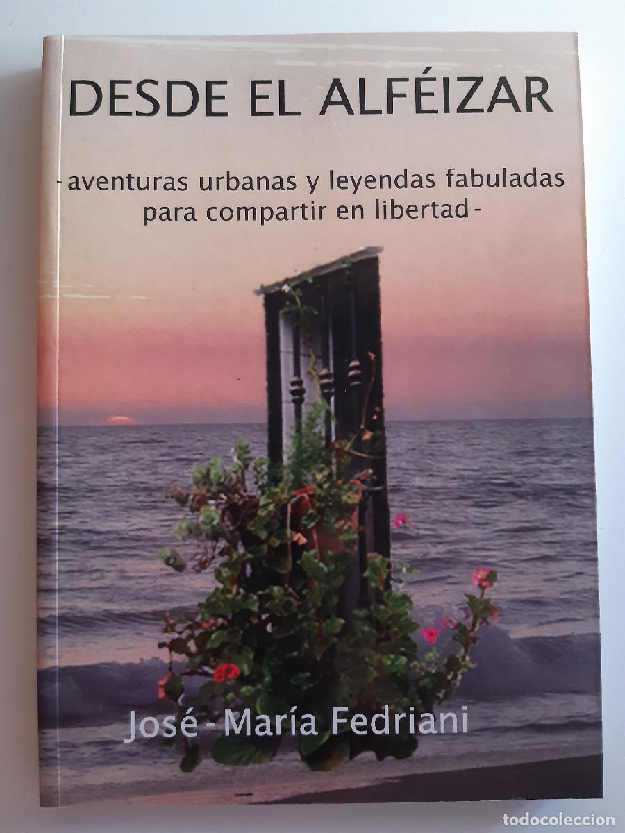 Libros de segunda mano: DESDE EL ALFEIZAR AVENTURAS URBANAS LEYENDAS FABULADAS JOSE MARIA FEDRIANI 2010 FIRMA AUTOR
