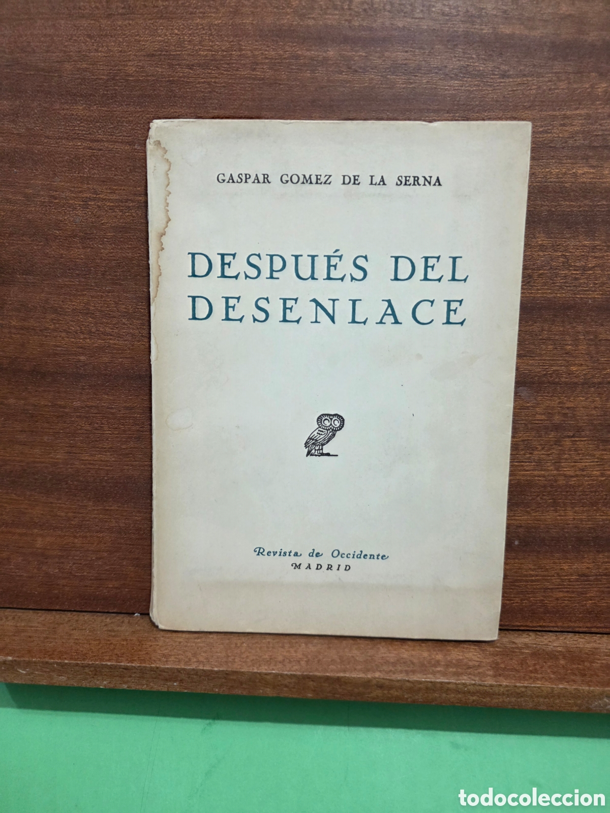 Libros de segunda mano: GASPAR G&Oacute;MEZ DE LA SERNA...&rdquo;&rdquo;DESPU&Eacute;S DEL DESENLACE&rdquo;&rdquo;...REVISTA DE OCCIDENTE...1945...