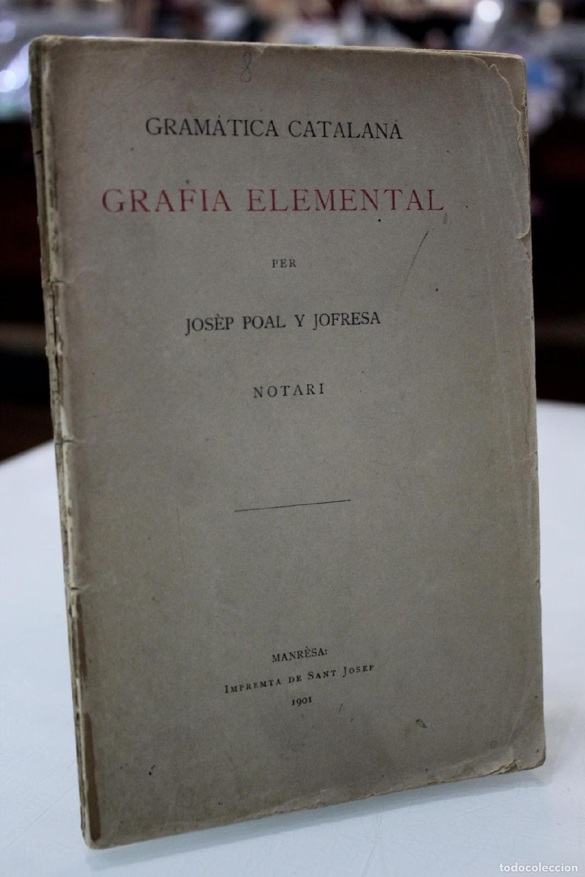 Libros de segunda mano: 1901.- Gram&aacute;tica catalana. Grafia elemental. - Poal y Jofresa, Jos&egrave;p.