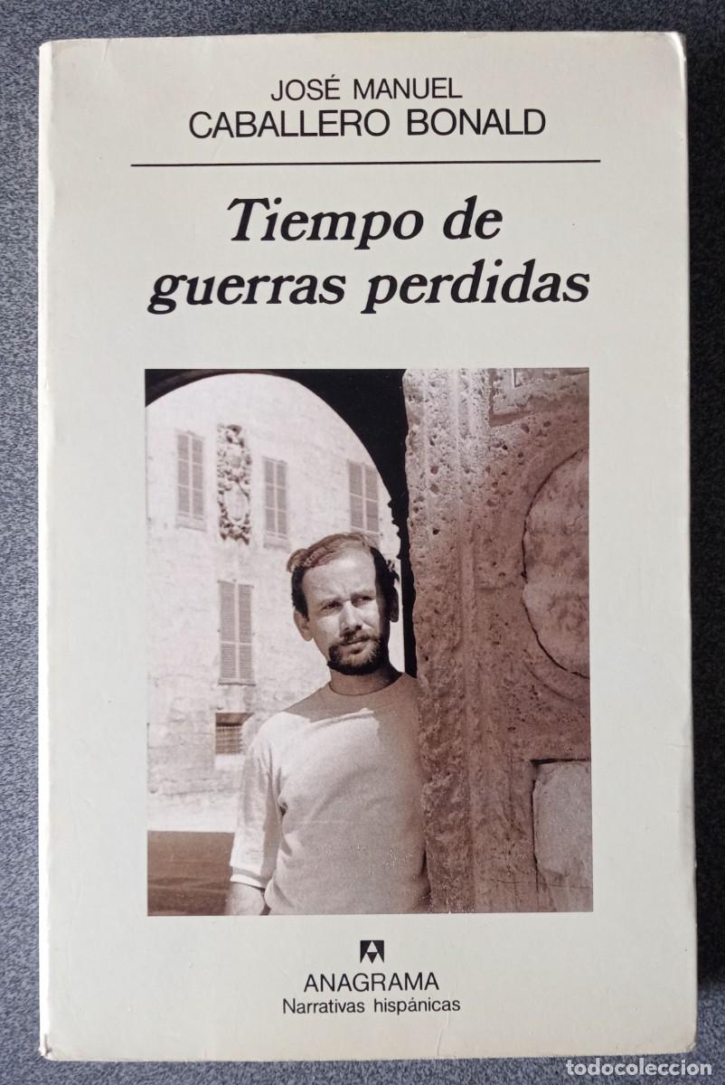 Libros de segunda mano: Tiempo De Guerras Perdidas Jos&eacute; Manuel Caballero Bonald