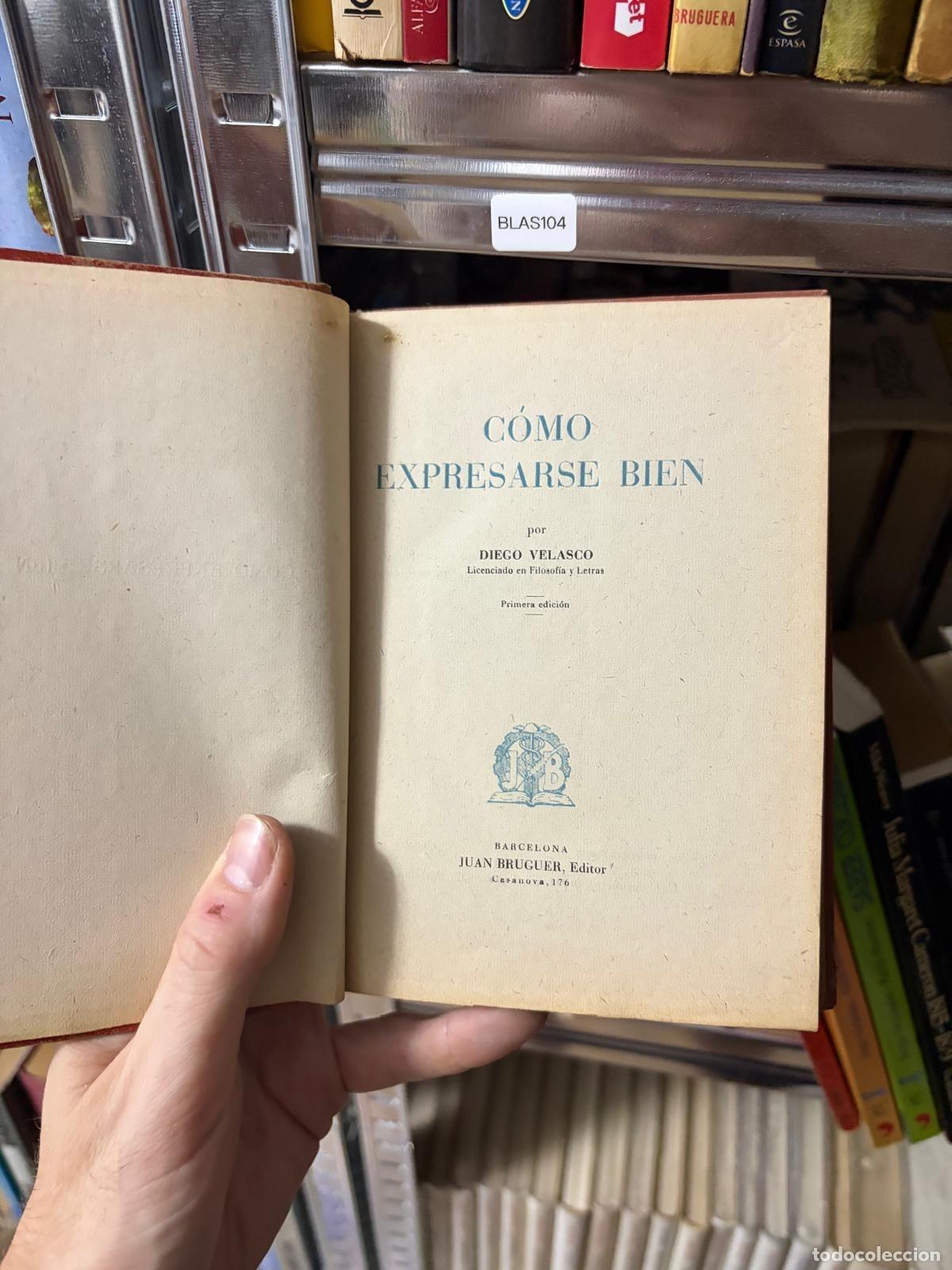 Libros de segunda mano: BLAS104A - Diego Velasco - C&oacute;mo expresarse bien - Juan Bruguera