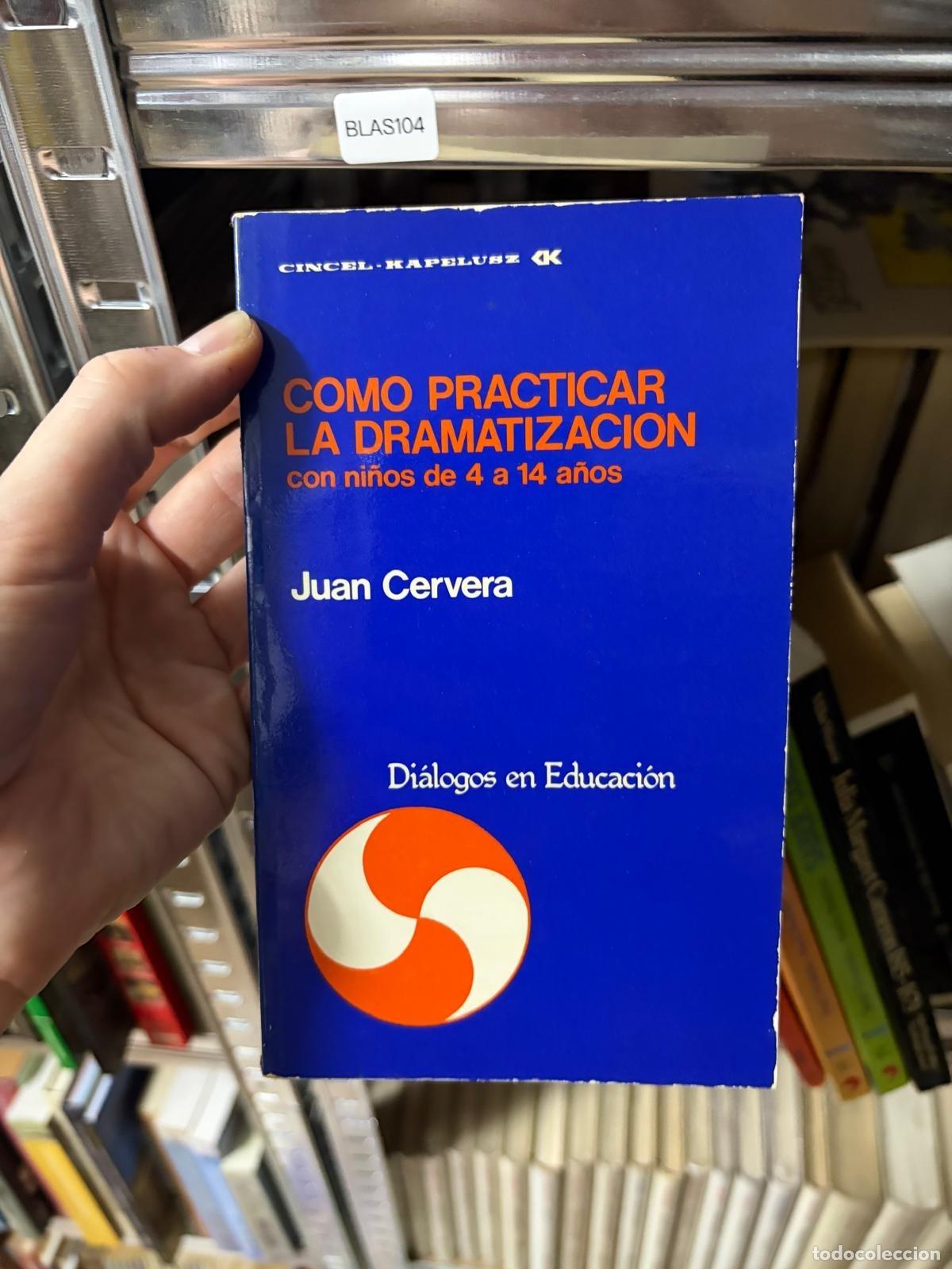 Libros de segunda mano: BLAS104A - Juan Cervera - C&oacute;mo practicar la dramatizaci&oacute;n - Cincel-Kapelusz
