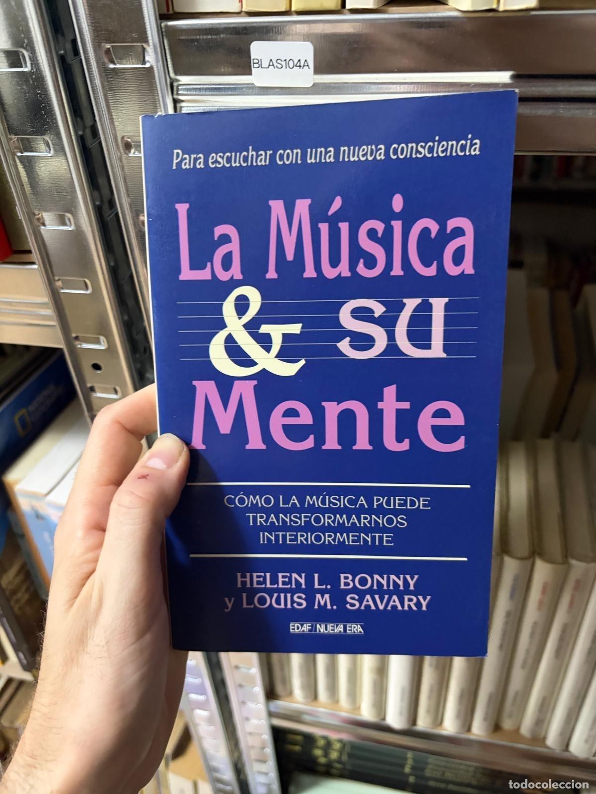 Libros de segunda mano: BLAS104A - Helen L. Bonny y Louis M. Savary - La M&uacute;sica y su Mente - EDAF Nueva Era