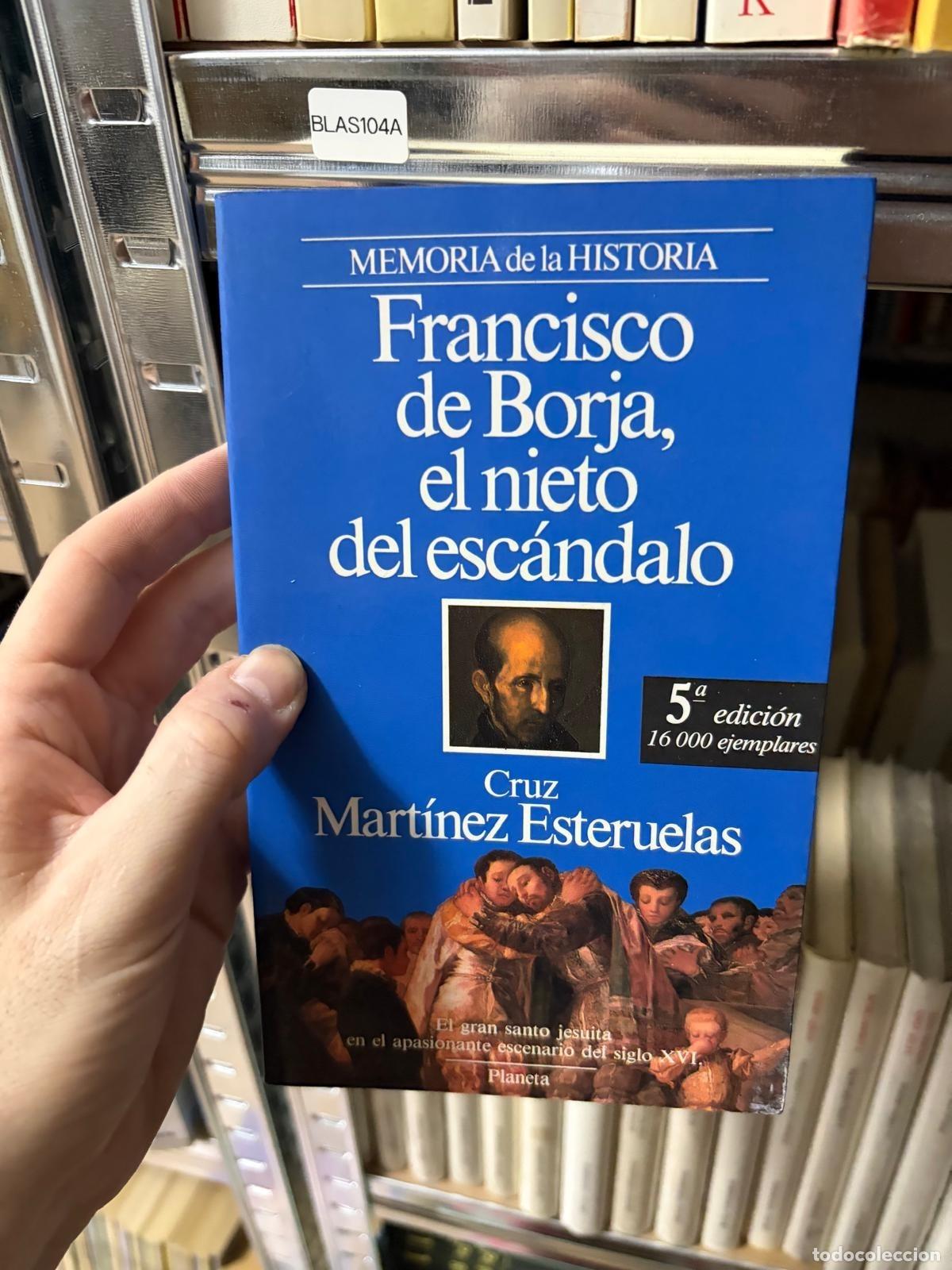 Libros de segunda mano: BLAS104A - Cruz Mart&iacute;nez Esteruelas - Francisco de Borja, el nieto del esc&aacute;ndalo - Planeta