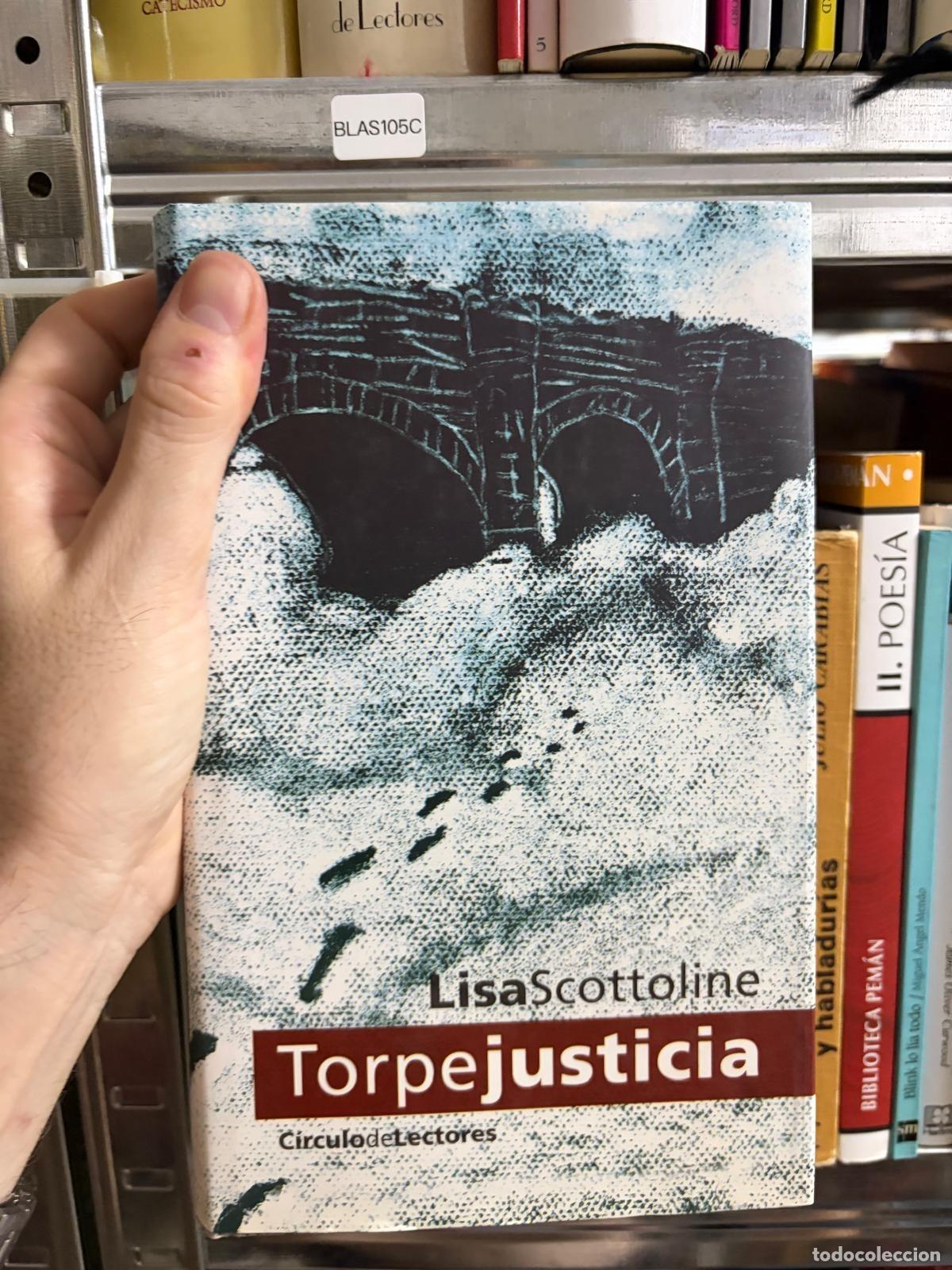 Libros de segunda mano: BLAS105C - Lisa Scottoline - Torpejusticia - C&iacute;rculo de Lectores