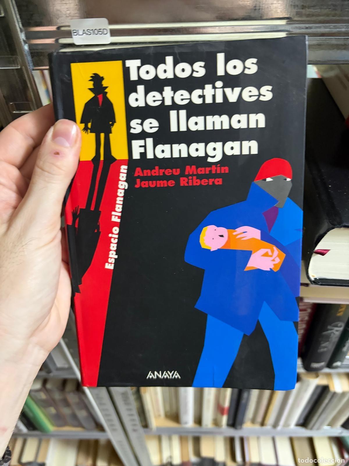 Libros de segunda mano: BLAS105D - Andreu Mart&iacute;n y Jaume Ribera - Todos los detectives se llaman Flanagan - Anaya