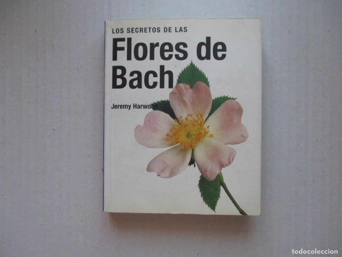 Libros de segunda mano: LIBRO LOS SECRETOS DE LAS FLORES DE BACH,REMEDIOS FLORALES,216 PAGINAS . VER FOTOS