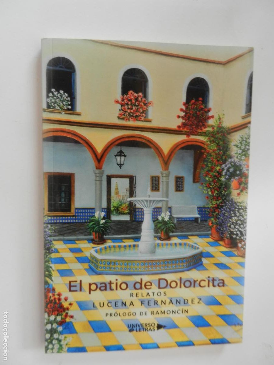 Libros de segunda mano: EL PATIO DE DOLORCITA - RELATOS - LUCENA FERN&Aacute;NDEZ - UNIVERSO - 1&ordf; EDC 2024