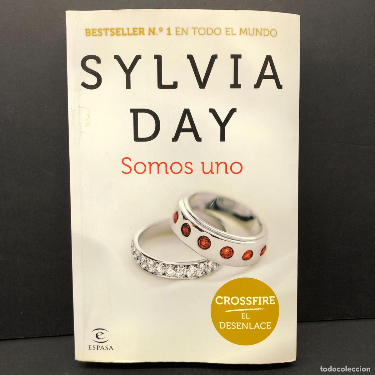 Libros de segunda mano: SYLVIA DAY - SOMOS UNO - CROSSFIRE - EL DESENLACE - ESPASA - BESTSELLER N&ordm; 1 EN TODO EL MUNDO / 129