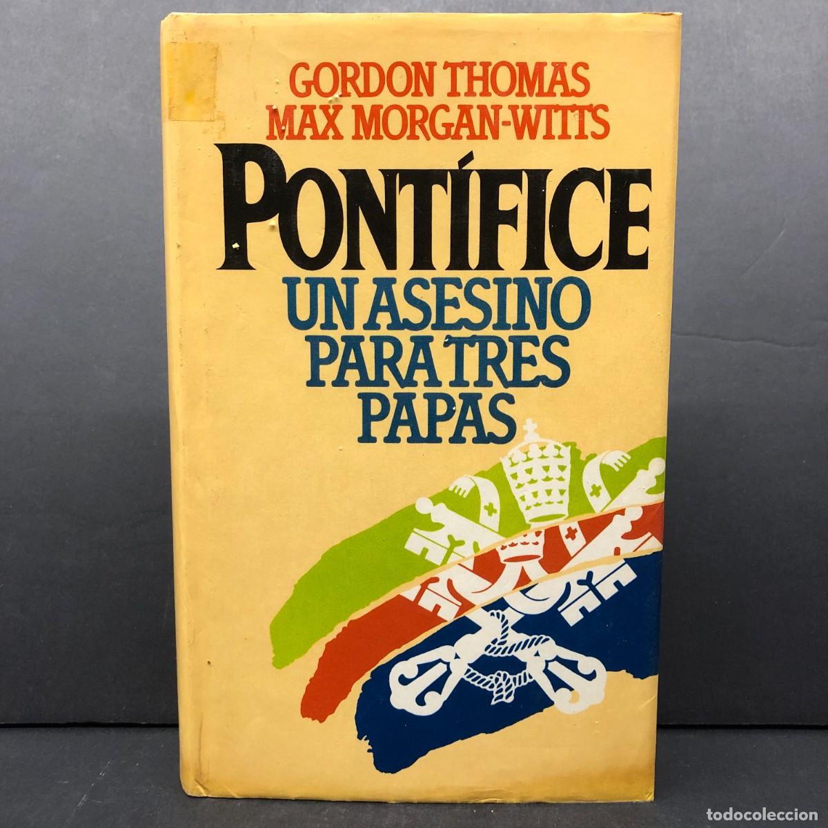 Libros de segunda mano: PONT&Iacute;FICE - UN ASESINO PARA TRES PAPAS - GORDON THOMAS MAX MORGAN-WITTS / 155