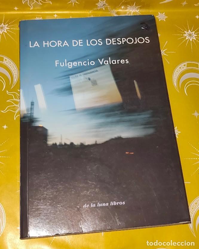 Libros de segunda mano: La Hora de los despojos - Fulgencio Valares - DE LA LUNA LIBROS 1&ordf; edici&oacute;n noviembre de 2010