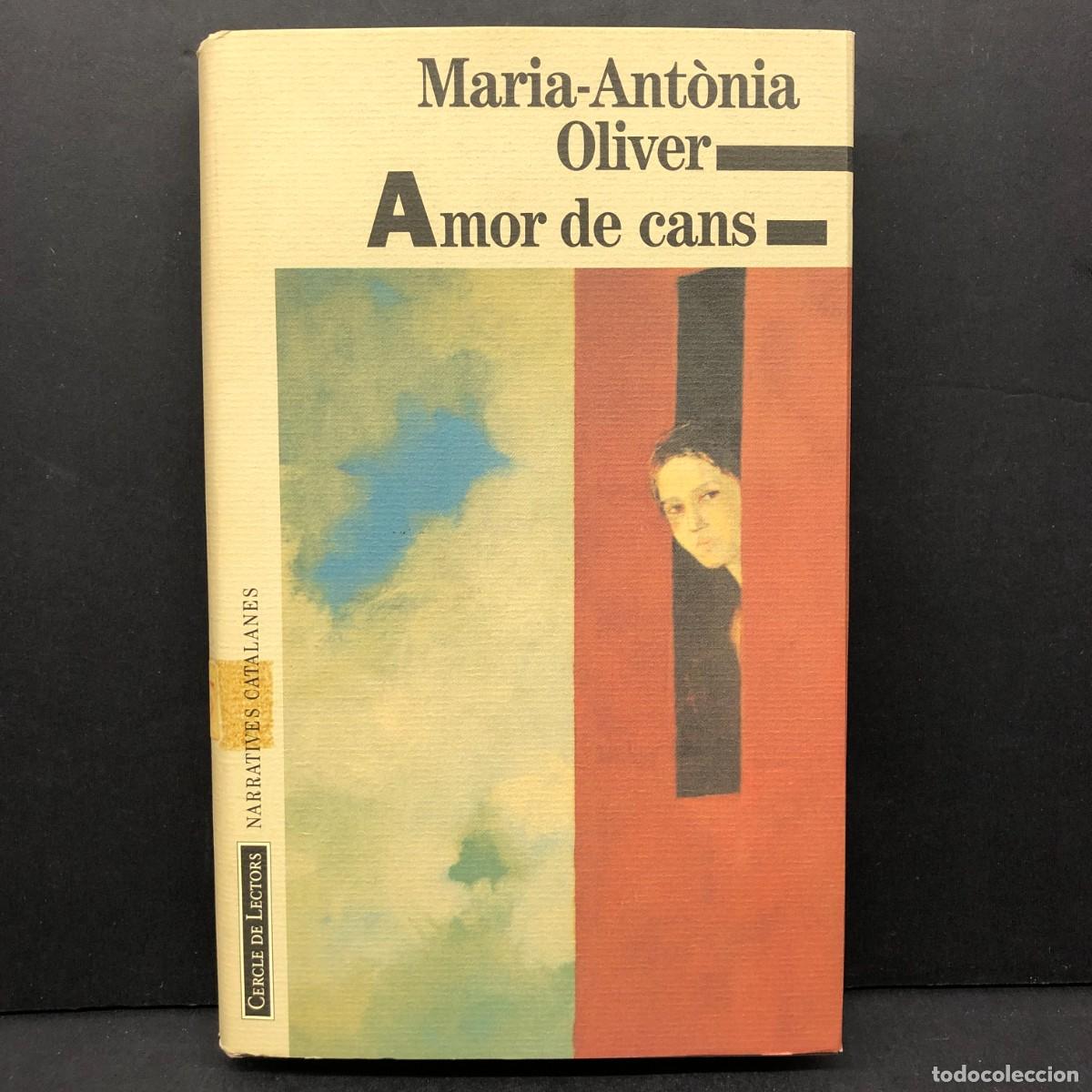 Libros de segunda mano: MARIA-ANT&Ograve;NIA OLIVER - AMOR DE CANS - CERCLE DE LECTORS - NARRATIVES CATALANES / 169
