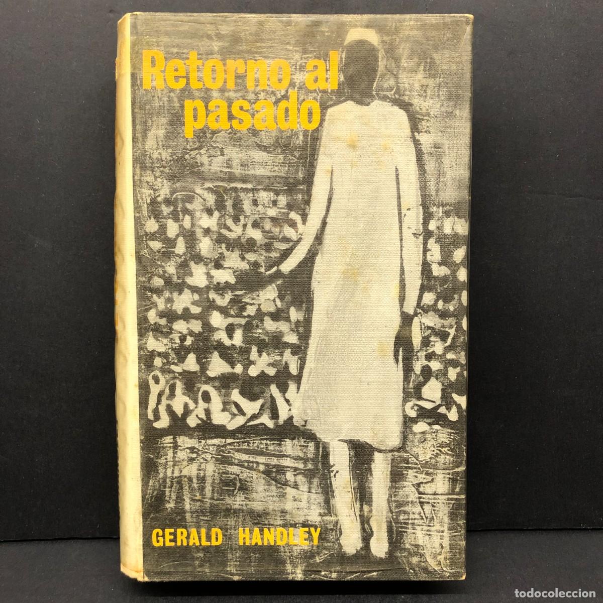 Libros de segunda mano: RETORNO AL PASADO - GERALD HANDLEY - C&Iacute;RCULO DE LECTORES - 1966 / 176