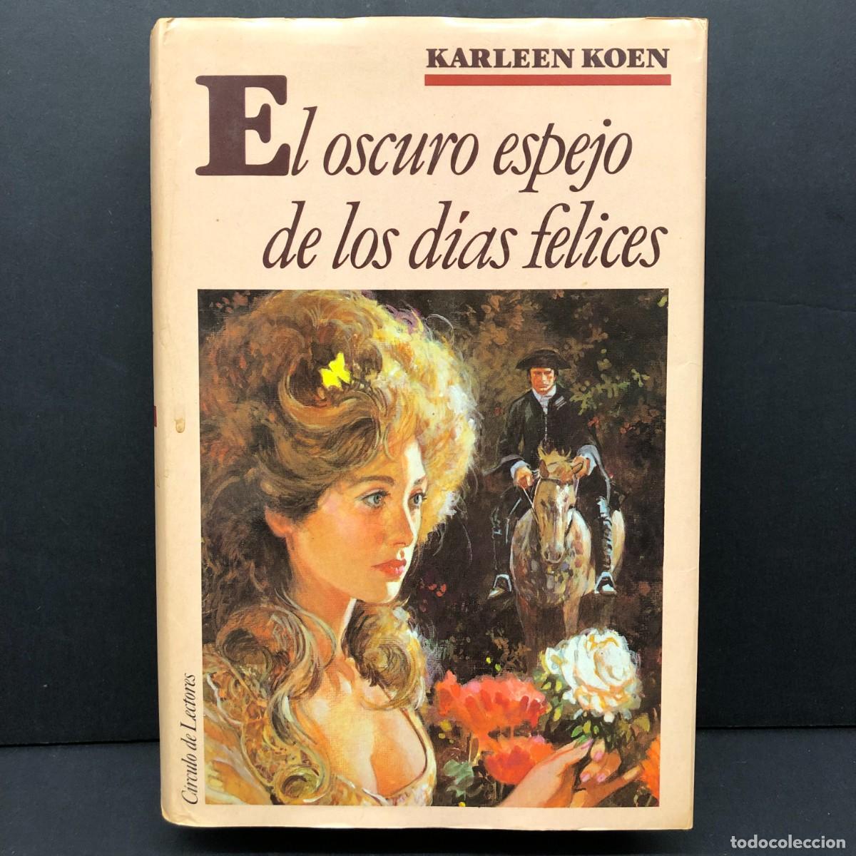 Libros de segunda mano: EL OSCURO ESPEJO DE LOS D&Iacute;AS FELICES - KARLEEN KOEN - C&Iacute;RCULO DE LECTORES / 196