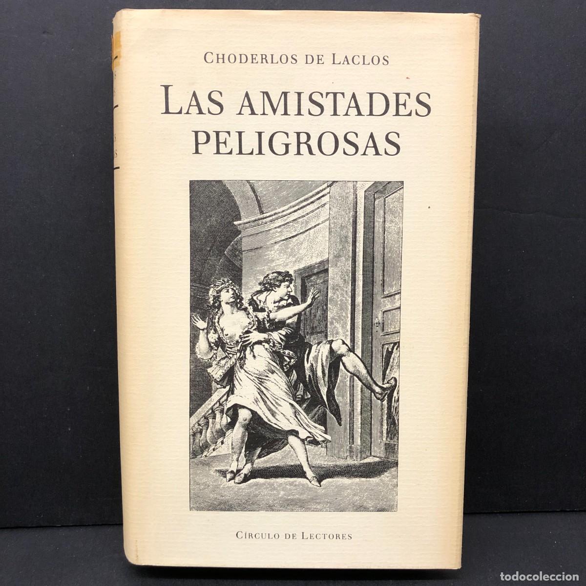Libros de segunda mano: LAS AMISTADES PELIGROSAS - CHODERLOS DE LACLOS - C&Iacute;RCULO DE LECTORES / 214