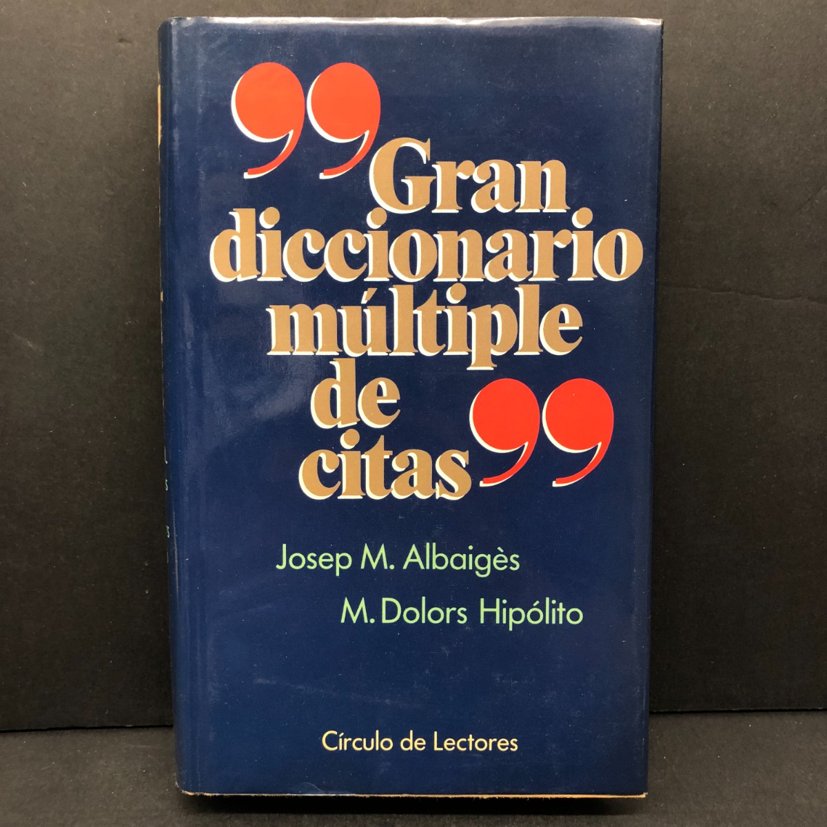 Libros de segunda mano: GRAN DICCIONARIO M&Uacute;LTIPLE DE CITAS - JOSEP M. ALBAIG&Egrave;S - M. DOLORS HIP&Oacute;LITO - C&Iacute;RCULO LECTORES / 224