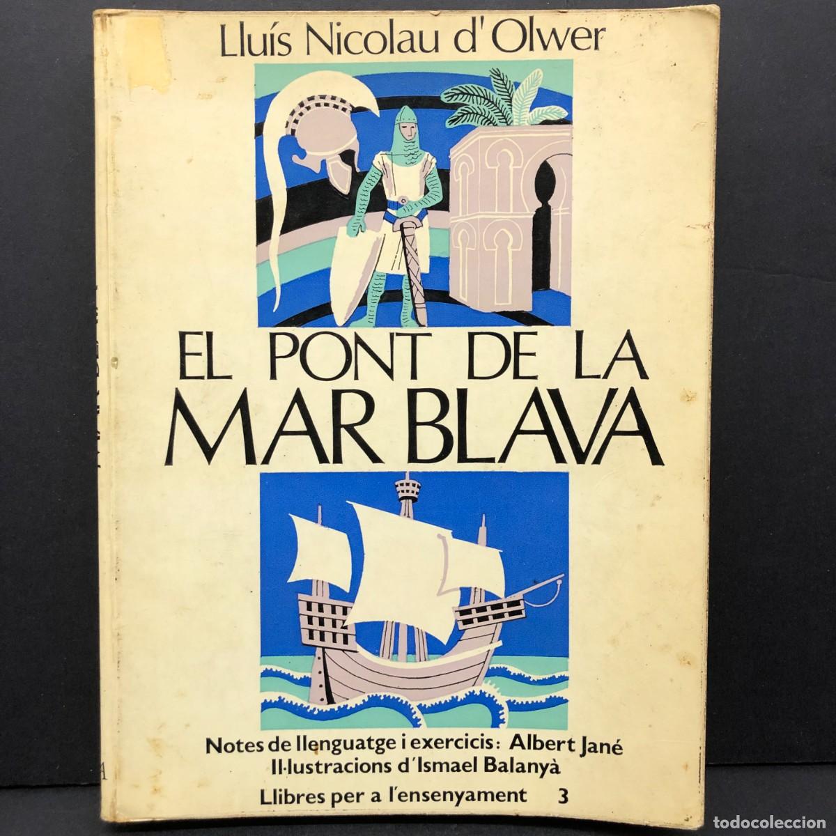 Libros de segunda mano: EL PONT DE LA MAR BLAVA - LLU&Iacute;S NICOLAU D'OLWER - ALBERT JAN&Eacute;, ISMAEL BALANY&Agrave; / 229