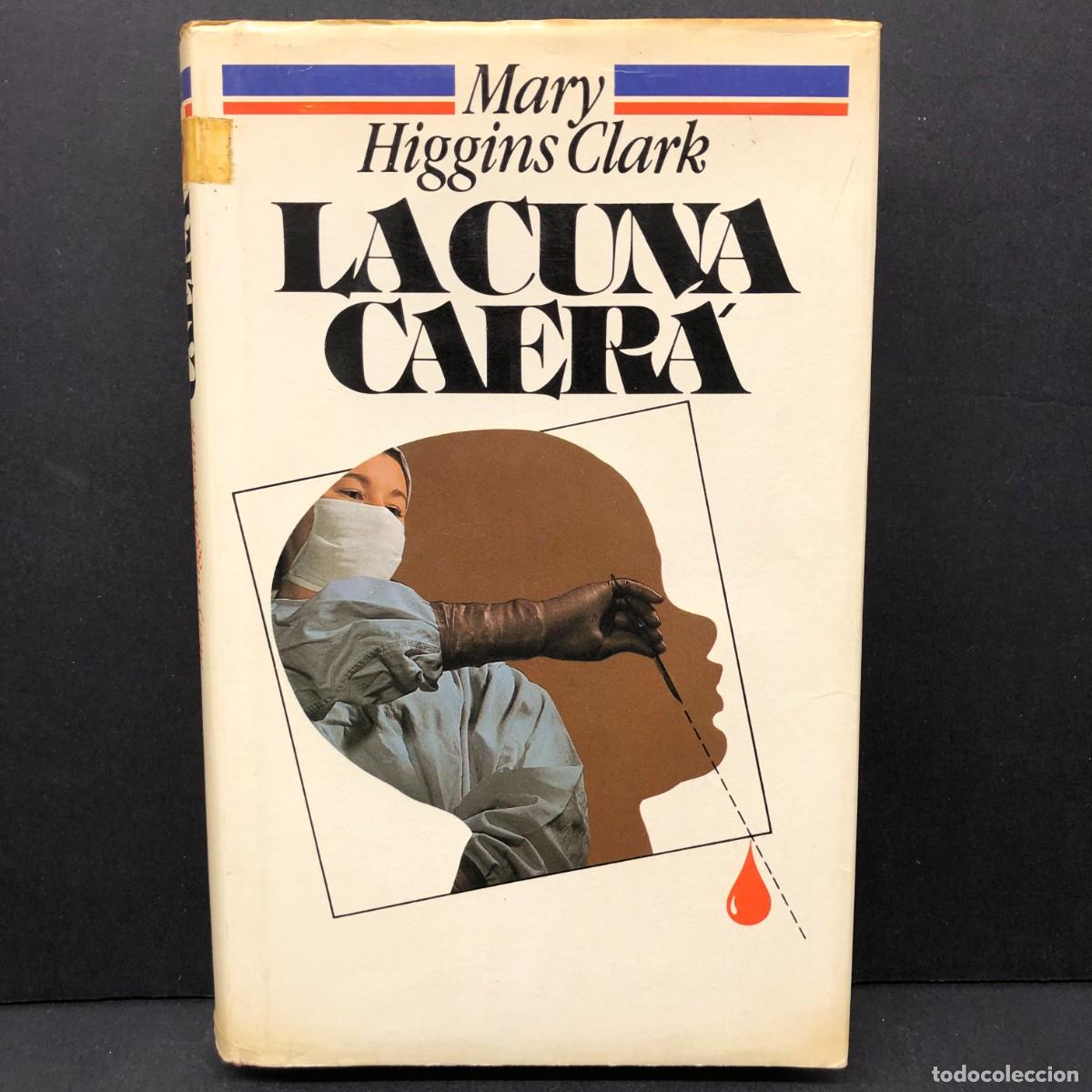 Libros de segunda mano: LA CURA CAER&Aacute; - MARY HIGGINS CLARK - C&Iacute;RCULO DE LECTORES / 230