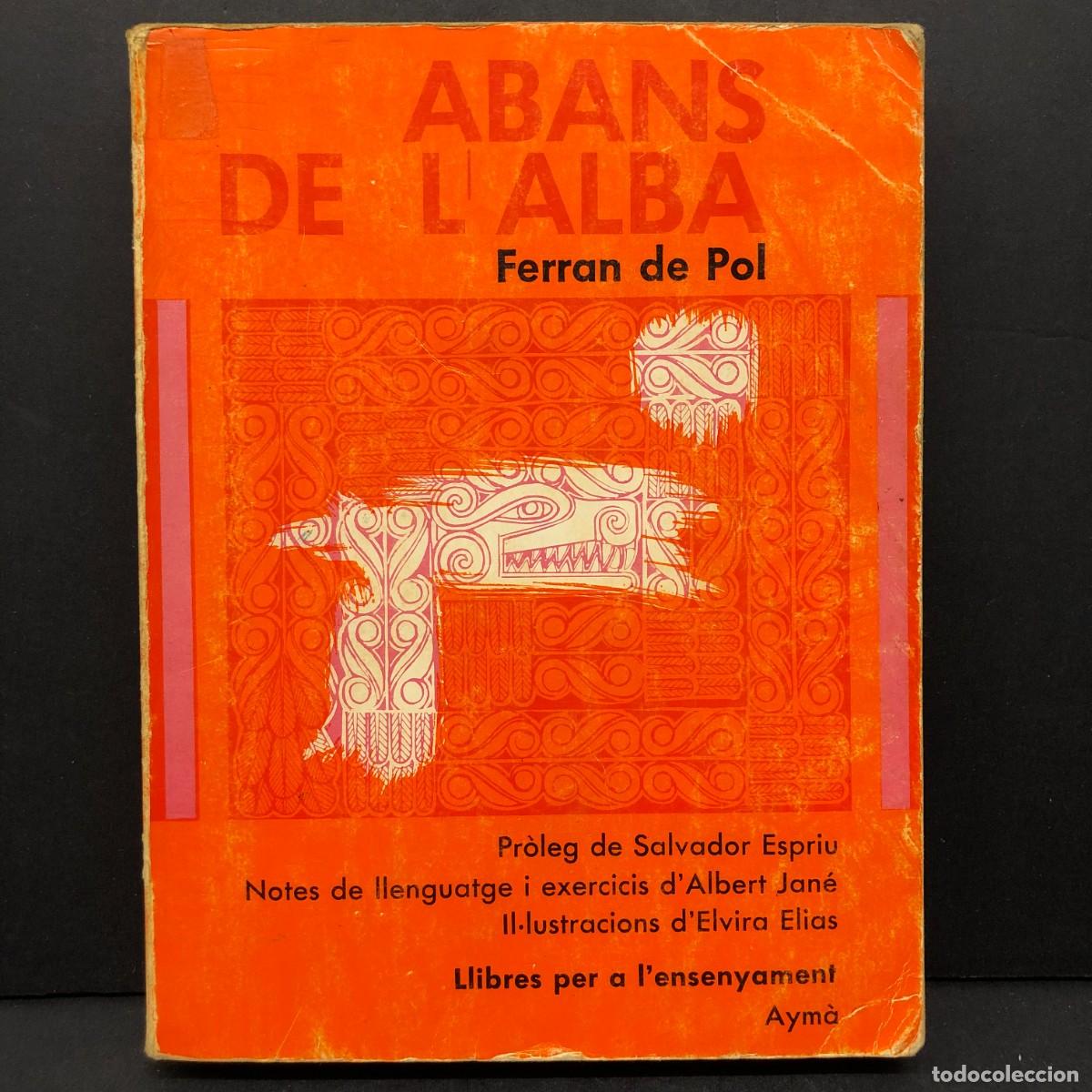 Libros de segunda mano: ABANS DE L'ALBA - FERRAN DE POL - PR&Ograve;LEG DE SALVADOR ESPRIU - AYM&Agrave; / 251