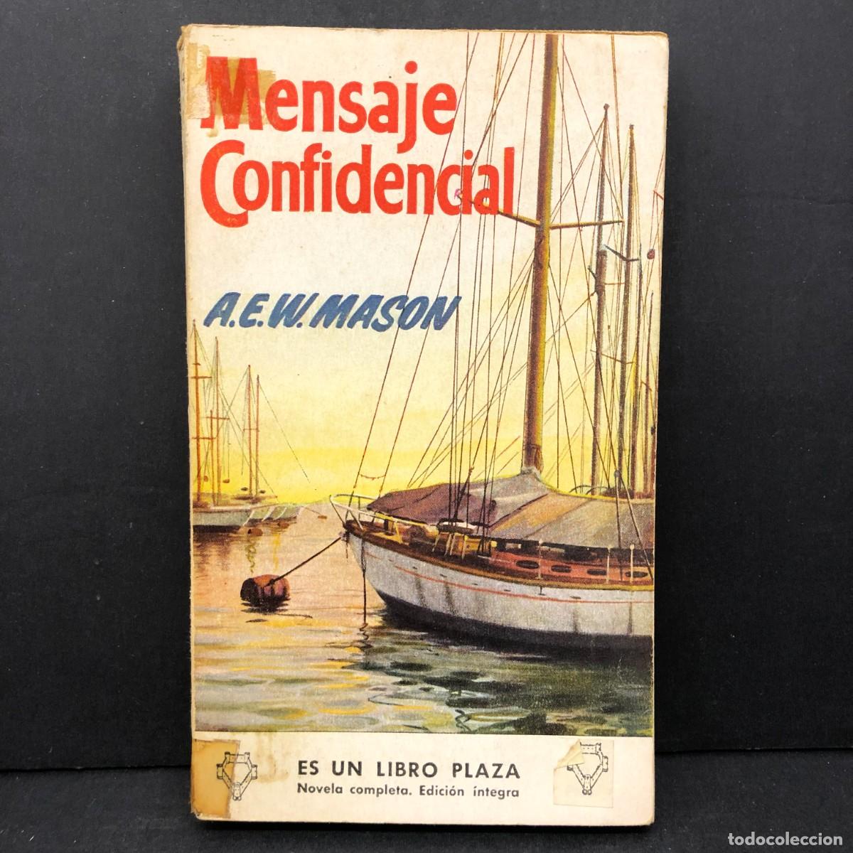 Libros de segunda mano: MENSAJE CONFIDENCIAL - A.E.W. MASON - PLAZA . EDICIONES G.P. / 261
