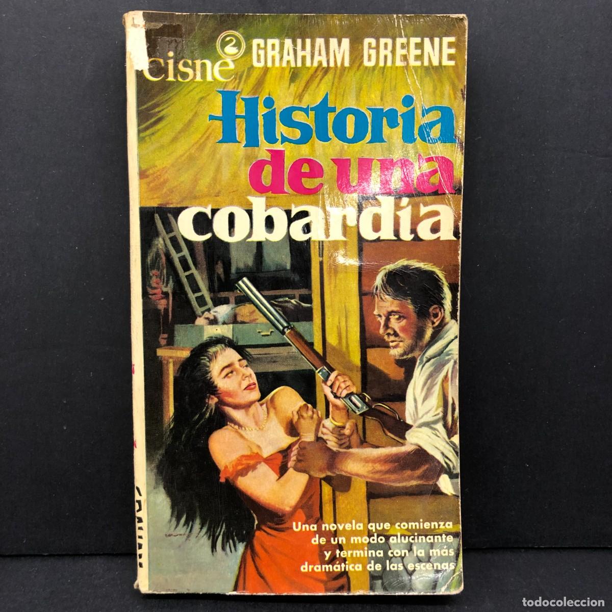 Libros de segunda mano: HISTORIA DE UNA COBARD&Iacute;A - GRAHAM GREENE - CISNE - LUIS DE CARALT EDITOR / 263