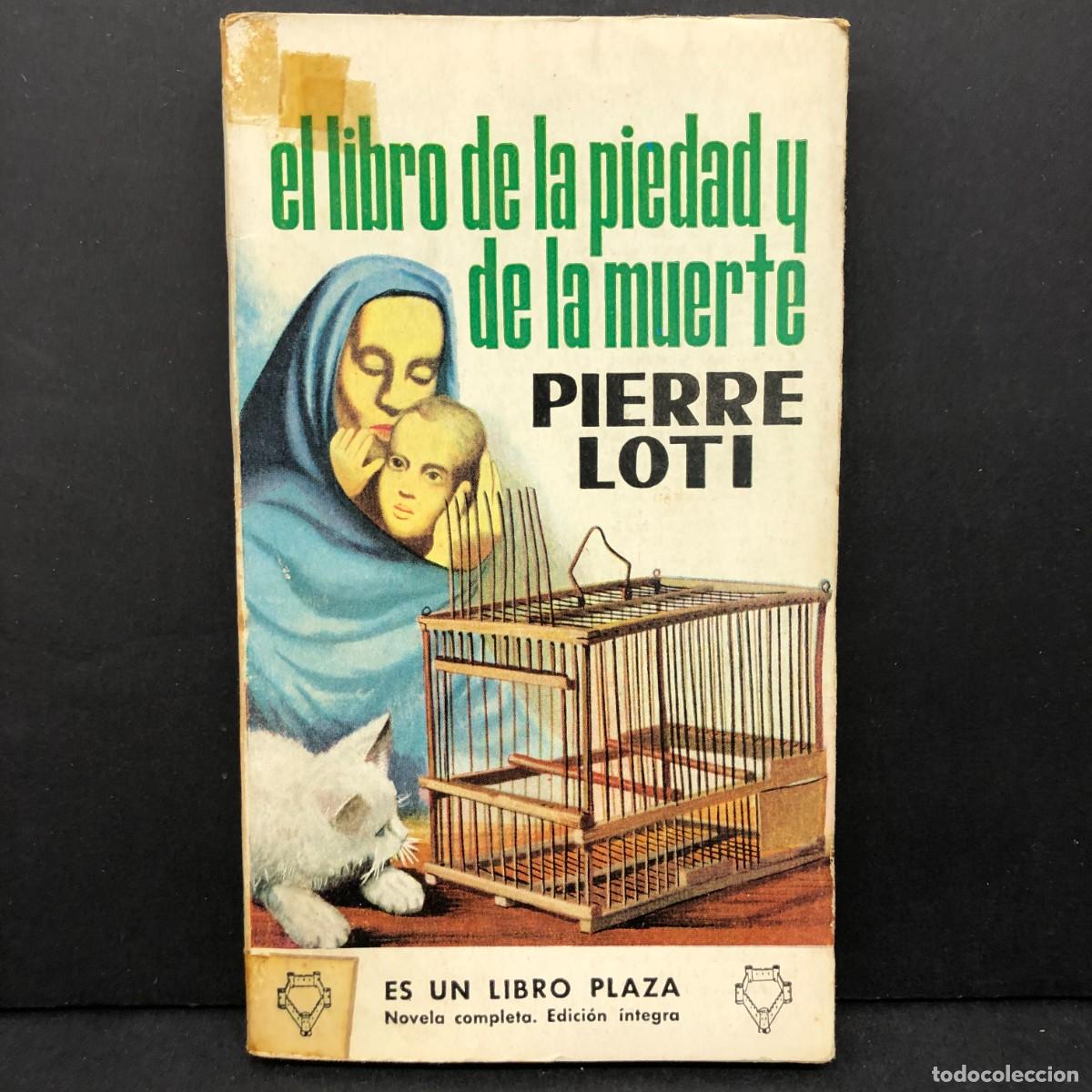 Libros de segunda mano: EL LIBRO DE LA PIEDAD Y DE LA MUERTE - PIERRE LOTI - PLAZA - EDICIONES G.P. / 264